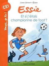 Essie. Et si j�tais championne de foot ?  by Clement... | Book | condition good