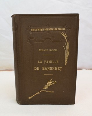 La Famille du Baronnet. Tome Premier. Marcel, Etienne: