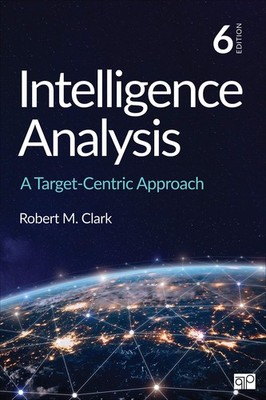 Intelligence Analysis: A Target-Centric Approach Clark, Robert M. paperback ...