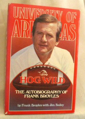 Hog Wild: The autobiography of Frank Broyles 1979 HB (SKU# 4533)