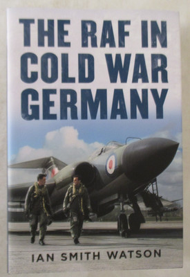 RAF in Cold War Germany by Ian Smith Watson (2022, Hardcover)
