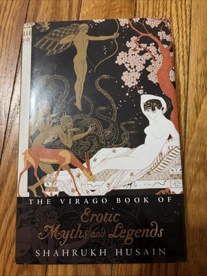 Virago Book of Erotic Myths and Legends by Shahrukh Husain (2002, Hardcover)