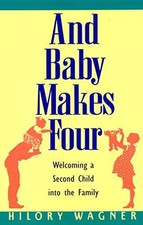 And Baby Makes Four: Welcomi - Wagner, Hilory