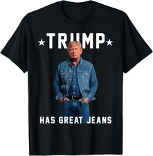 Trump Has Great Jeans Funny Graphic Tee Retro Denim Meme Unisex T-Shirt