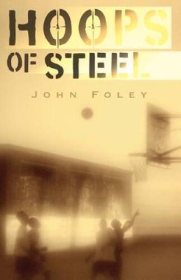 Hoops of Steel - Paperback By Foley, John - VERY GOOD