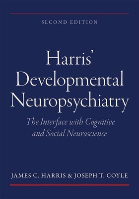 Harris' Developmental Neuropsychiatry: The Interface with Cognitive and Social N
