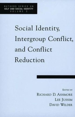 Social Identity, Intergroup Conflict, and Conflict Reduction by Richard D. Ashmo