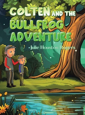 Julie H Rogers | COLTEN AND THE BULLFROG ADVENTURE | Buch | Englisch (2023)