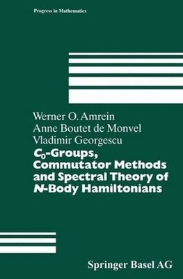 C0-Groups, Commutator Methods and Spectral Theory of N-Body Hamiltonians by Anne