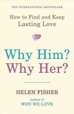 Why Him Why Her: How to Find and Keep Lasting Love - Paperback - GOOD