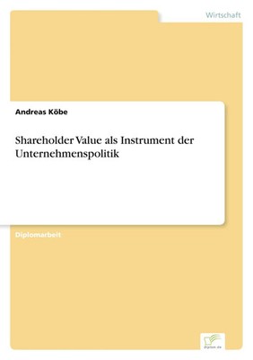 Andreas Köbe | Shareholder Value als Instrument der Unternehmenspolitik | Buch