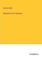 Souvenirs D'un Musicien Adolphe Adam