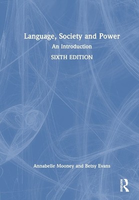 Language, Society and Power by Annabelle Mooney, Betsy Evans - 9780367638450