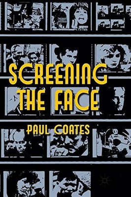 Coates - Screening the Face - New paperback or softback - 42 - X555z