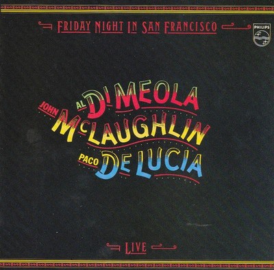 Al Di Meola, John McLaughlin, Paco De Lucía - Friday Night In San Francisco (CD