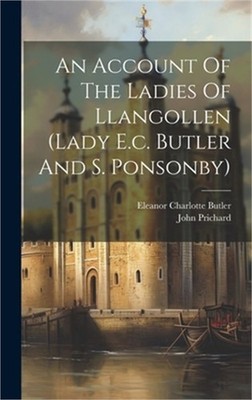 An Account Of The Ladies Of Llangollen (lady E.c. Butler And S. Ponsonby) (Hardb