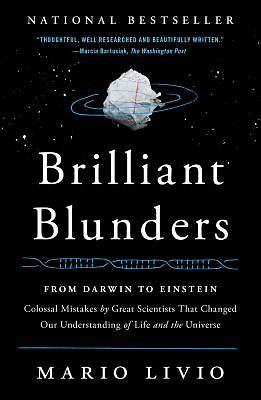 Brilliant Blunders: From Darwin to Einstein: Colossal Mistakes by Great...