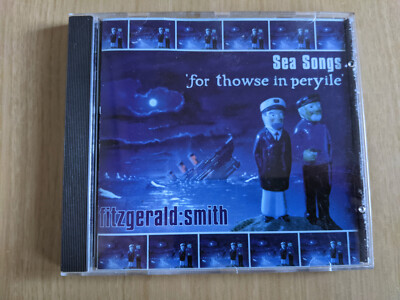 Sea Songs: For Those in Peryile - Fitzgerald & Smith (CD, Album, 1995)