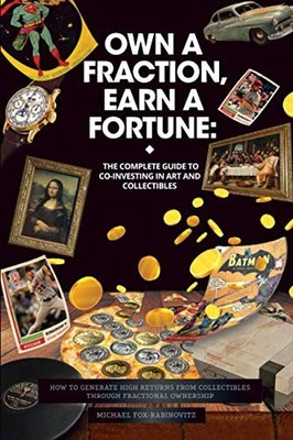 Own a Fraction, Earn a Fortune: The Complete Guide to... - Fox-Rabinovitz, Mi...