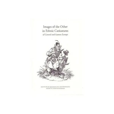9788389499769 Images of the Other in Ethnic Caricatures of Central and Eastern E