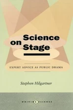 Science on Stage: Expert Advice as Public Drama by Hilgartner, Stephen