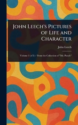 John Leech's Pictures of Life and Character by John Leech Hardcover Book