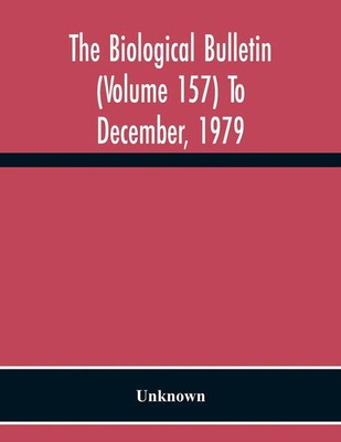 Unknown | The Biological Bulletin (Volume 157) To December, 1979 | Taschenbuch