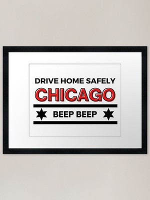 Drive Home Safely Chicago Piep Piep gerahmtes Wandbild Poster Leinwanddruck Bild