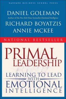 Primal Leadership : Learning to Lead with Emotional Intelligence