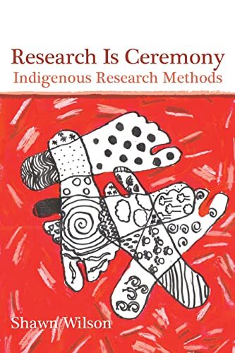 Research Is Ceremony : Indigenous Research Methods Shawn Wilson - Image 4