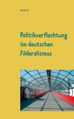 Politikverflechtung Im Deutschen F?Deralismus: Seminararbeit Im Fach Politi...