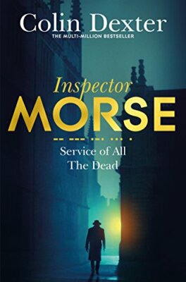 Service of All the Dead (Inspector Morse Mysteries) By Colin Dex