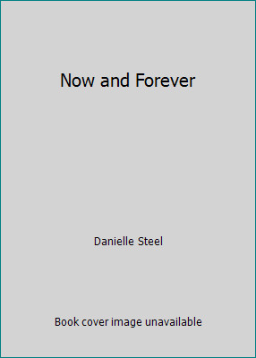 Now and Forever by Danielle Steel