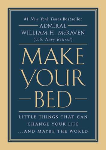 Make Your Bed: Little Things That Can Change Your Life...and Maybe the World