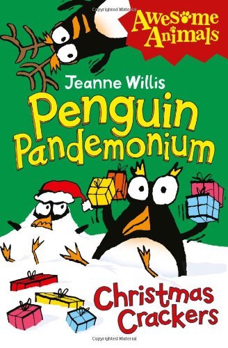 Penguin Pandemonium - Christmas Crackers (Awesome Animals)-Jeanne Willis