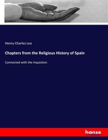 Chapters From The Religious History Of Spain Henry Charles Lea