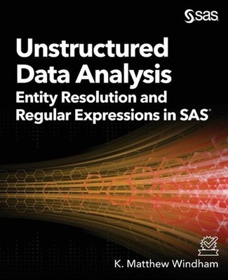 Unstructured Data Analysis: Entity Resolution and Regular Expressions in SAS by