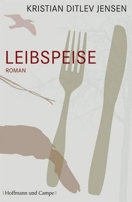 Leibspeise (Literatur-Literatur) Roman Jensen, Kristian Ditlev und Sigrid Engele