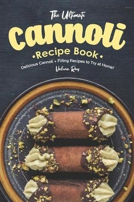 Valeria Ray The Ultimate Cannoli Recipe Book (Paperback)