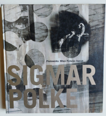 Sigmar Polke - Photoworks , when pictures vanish , 1997