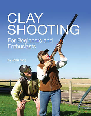 Clay Shooting For Beginners And Enthusiasts John King - Image 2