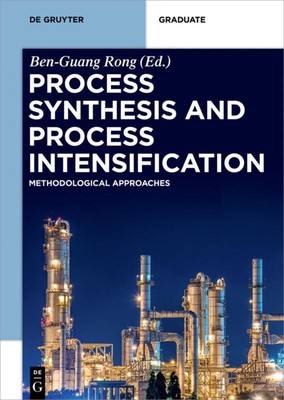 Process Synthesis and Process Intensification Ben-Guang Rong