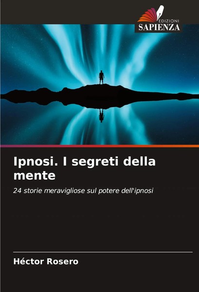 HéCtor Rosero | Ipnosi. I Segreti Della Mente | Taschenbuch | Italienisch (2023)-image