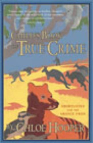 A Child's Book Of True Crime By Chloe Hooper. 9780099428954