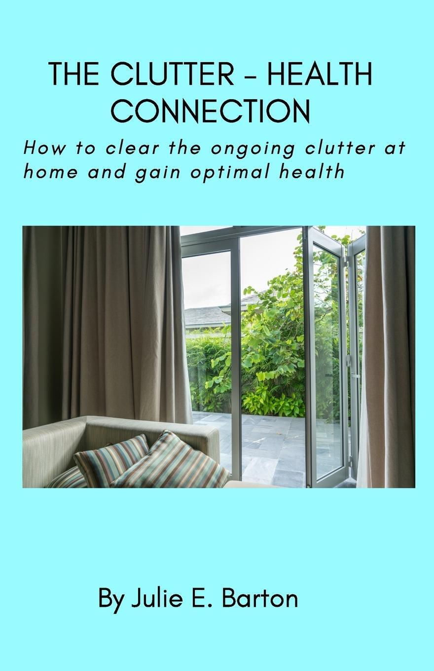 Julie Barton | The Clutter-health Connection (print Version) |