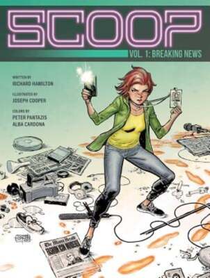 Scoop, Vol. 1: Breaking News by Richard Ashley Hamilton: New