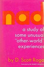 NAD: A STUDY OF SOME UNUSUAL OTHER WORLD EXPERIENCES By D. Scott Rogo & Scott
