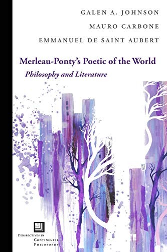 Merleau-Ponty's Poetic of the World: Philosophy. Johnson, Carbone, A<|