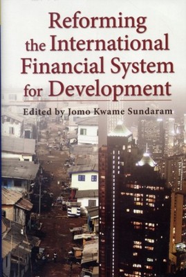 Reforming the International Financial System by Jomo Kwame Sundaram HARDBACK