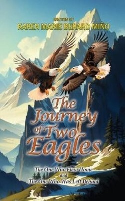 Karen Marie Berard-Miño The Journey Of Two Eagles (Taschenbuch) (US IMPORT)